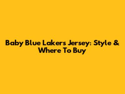 Baby Blue Lakers Jersey: Style & Where To Buy