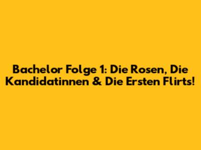 Bachelor Folge 1: Die Rosen, Die Kandidatinnen & Die Ersten Flirts!