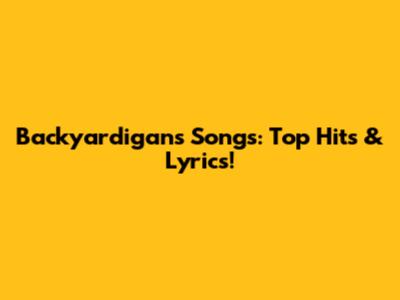 Backyardigans Songs: Top Hits & Lyrics!