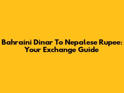 Bahraini Dinar To Nepalese Rupee: Your Exchange Guide
