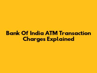 Bank Of India ATM Transaction Charges Explained