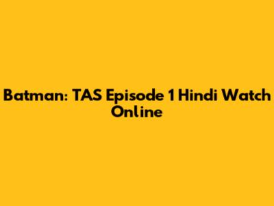 Batman: TAS Episode 1 Hindi Watch Online