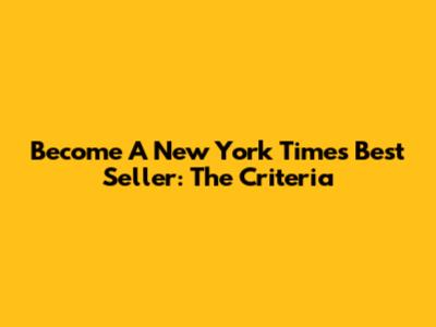Become A New York Times Best Seller: The Criteria