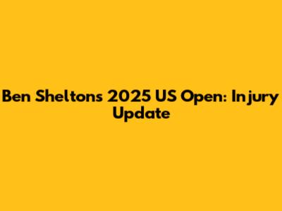 Ben Shelton's 2025 US Open: Injury Update