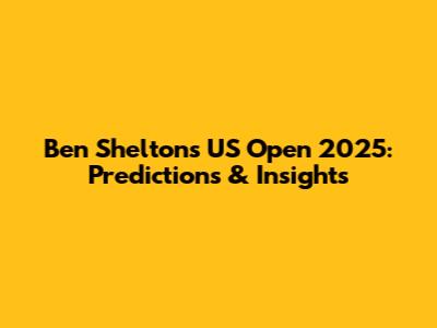 Ben Shelton's US Open 2025: Predictions & Insights