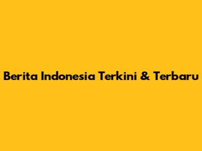 Berita Indonesia Terkini & Terbaru