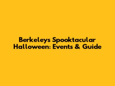 Berkeley's Spooktacular Halloween: Events & Guide