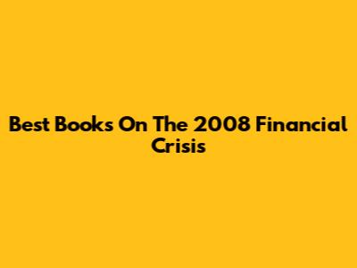 Best Books On The 2008 Financial Crisis