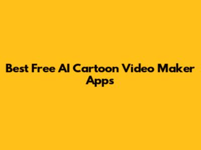 Best Free AI Cartoon Video Maker Apps
