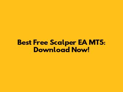 Best Free Scalper EA MT5: Download Now!