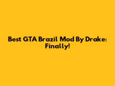 Best GTA Brazil Mod By Drake: Finally!