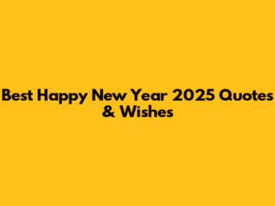 Best Happy New Year 2025 Quotes & Wishes