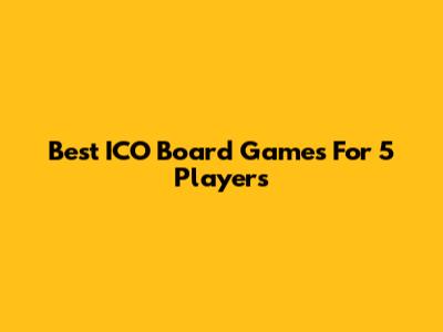 Best ICO Board Games For 5 Players