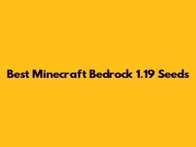 Best Minecraft Bedrock 1.19 Seeds