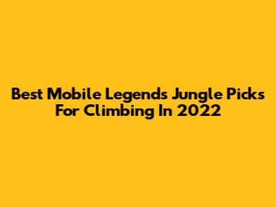 Best Mobile Legends Jungle Picks For Climbing In 2022
