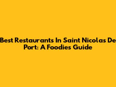 Best Restaurants In Saint Nicolas De Port: A Foodie's Guide