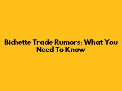 Bichette Trade Rumors: What You Need To Know