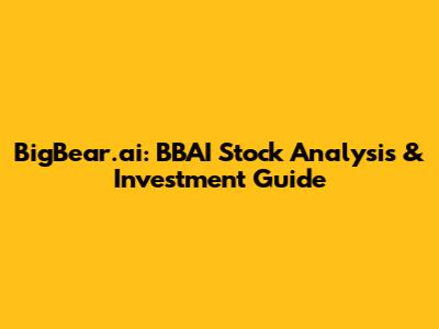 BigBear.ai: BBAI Stock Analysis & Investment Guide