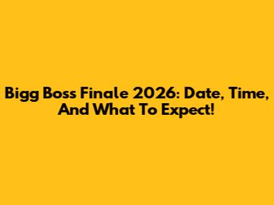 Bigg Boss Finale 2026: Date, Time, And What To Expect!