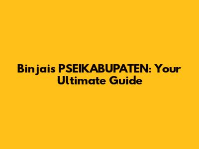 Binjai's PSEIKABUPATEN: Your Ultimate Guide