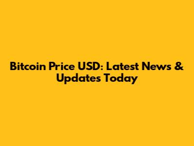 Bitcoin Price USD: Latest News & Updates Today