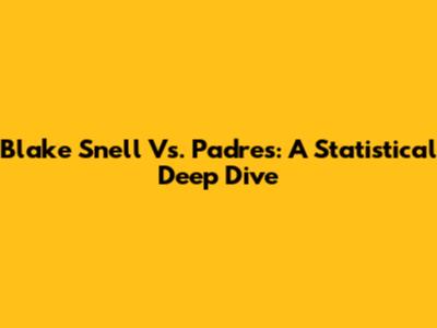 Blake Snell Vs. Padres: A Statistical Deep Dive