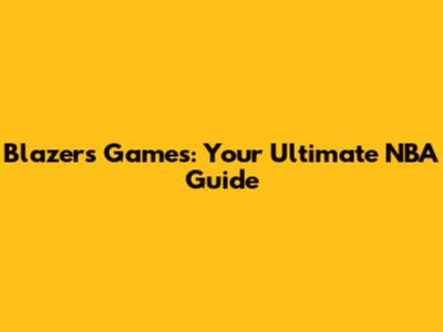 Blazers Games: Your Ultimate NBA Guide