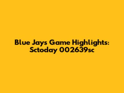 Blue Jays Game Highlights: Sctoday 002639sc