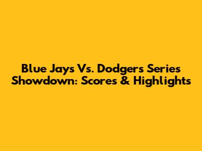 Blue Jays Vs. Dodgers Series Showdown: Scores & Highlights
