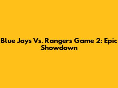 Blue Jays Vs. Rangers Game 2: Epic Showdown