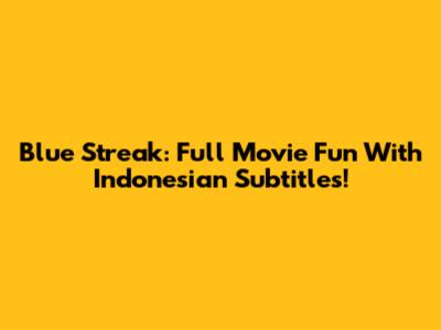 Blue Streak: Full Movie Fun With Indonesian Subtitles!