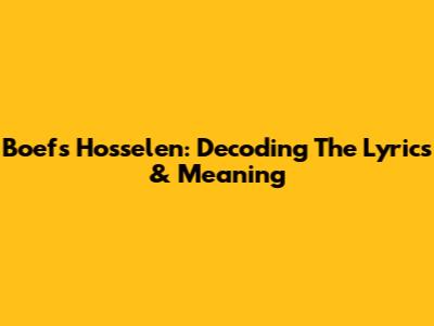 Boef's 'Hosselen': Decoding The Lyrics & Meaning