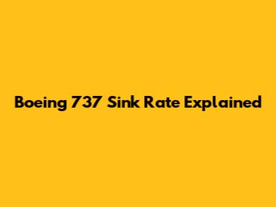 Boeing 737 Sink Rate Explained