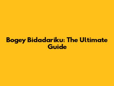 Bogey Bidadariku: The Ultimate Guide