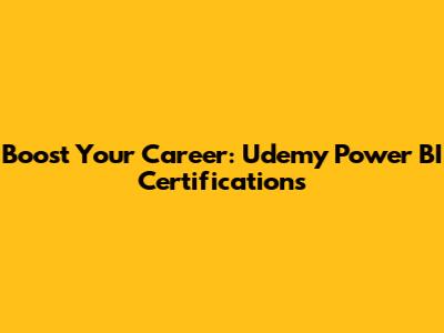 Boost Your Career: Udemy Power BI Certifications