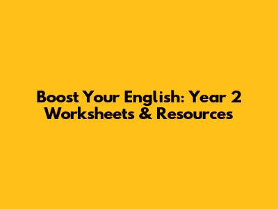 Boost Your English: Year 2 Worksheets & Resources