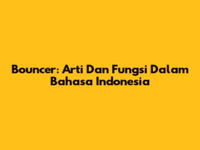 Bouncer: Arti Dan Fungsi Dalam Bahasa Indonesia