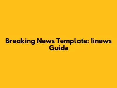 Breaking News Template: Iinews Guide