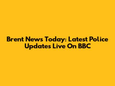 Brent News Today: Latest Police Updates Live On BBC