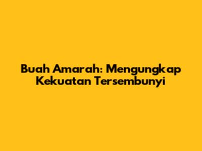 Buah Amarah: Mengungkap Kekuatan Tersembunyi