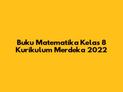 Buku Matematika Kelas 8 Kurikulum Merdeka 2022