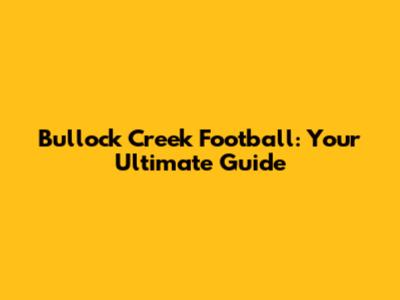 Bullock Creek Football: Your Ultimate Guide