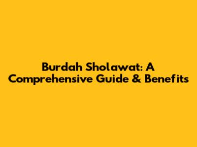 Burdah Sholawat: A Comprehensive Guide & Benefits