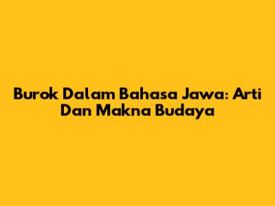 Burok Dalam Bahasa Jawa: Arti Dan Makna Budaya