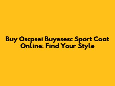 Buy Oscpsei Buyesesc Sport Coat Online: Find Your Style