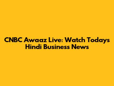 CNBC Awaaz Live: Watch Today's Hindi Business News