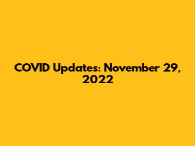 COVID Updates: November 29, 2022