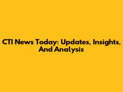 CTI News Today: Updates, Insights, And Analysis