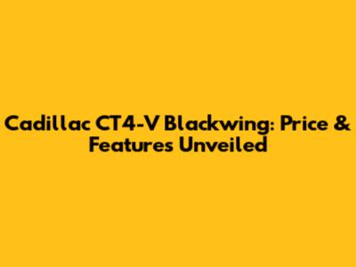 Cadillac CT4-V Blackwing: Price & Features Unveiled