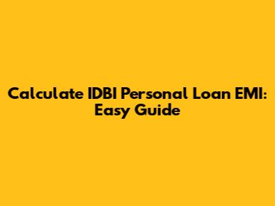Calculate IDBI Personal Loan EMI: Easy Guide